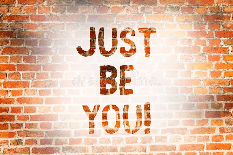 Writing note showing Just Be You. Business photo showcasing Keep being authentic unique yourself Motivation Inspiration Brick Wall art like Graffiti motivational call written on the wall. Writing note showing Just Be You. Business photo showcasing Keep being authentic unique yourself Motivation Inspiration Brick Wall art like Graffiti motivational call written on the wall